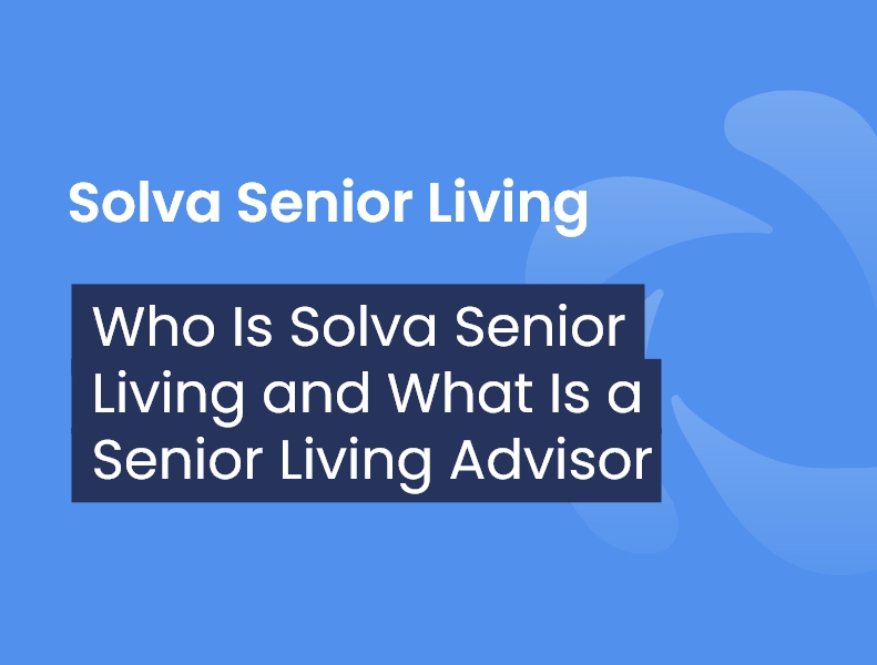 introductory video series- who is solva senior living and what is a senior living advisor?